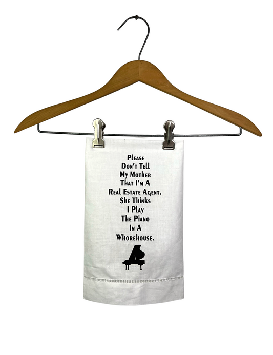 80’s 90’s Please Don’t Tell My Mother That I’m a Real Estate Agent - She Thinks I Play the Piano Funny Tea Towel