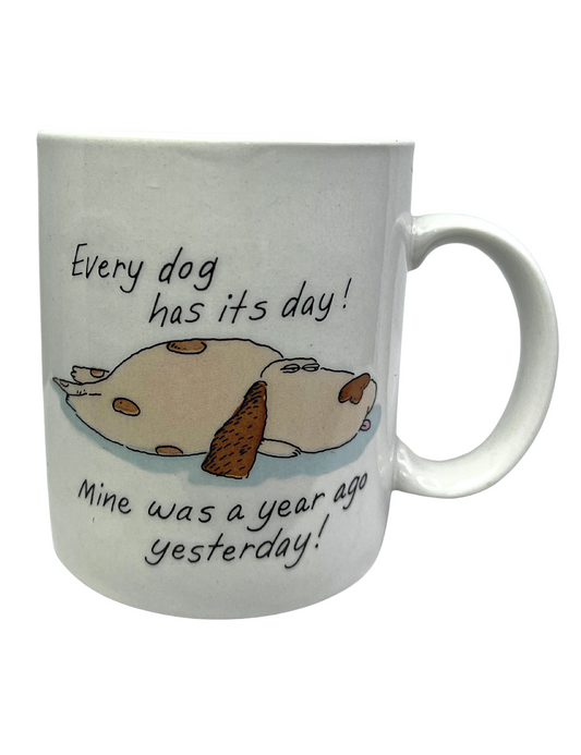 90’s Every Dog Has Its Day, Mine was a Year Ago Yesterday Funny Coffee Mug