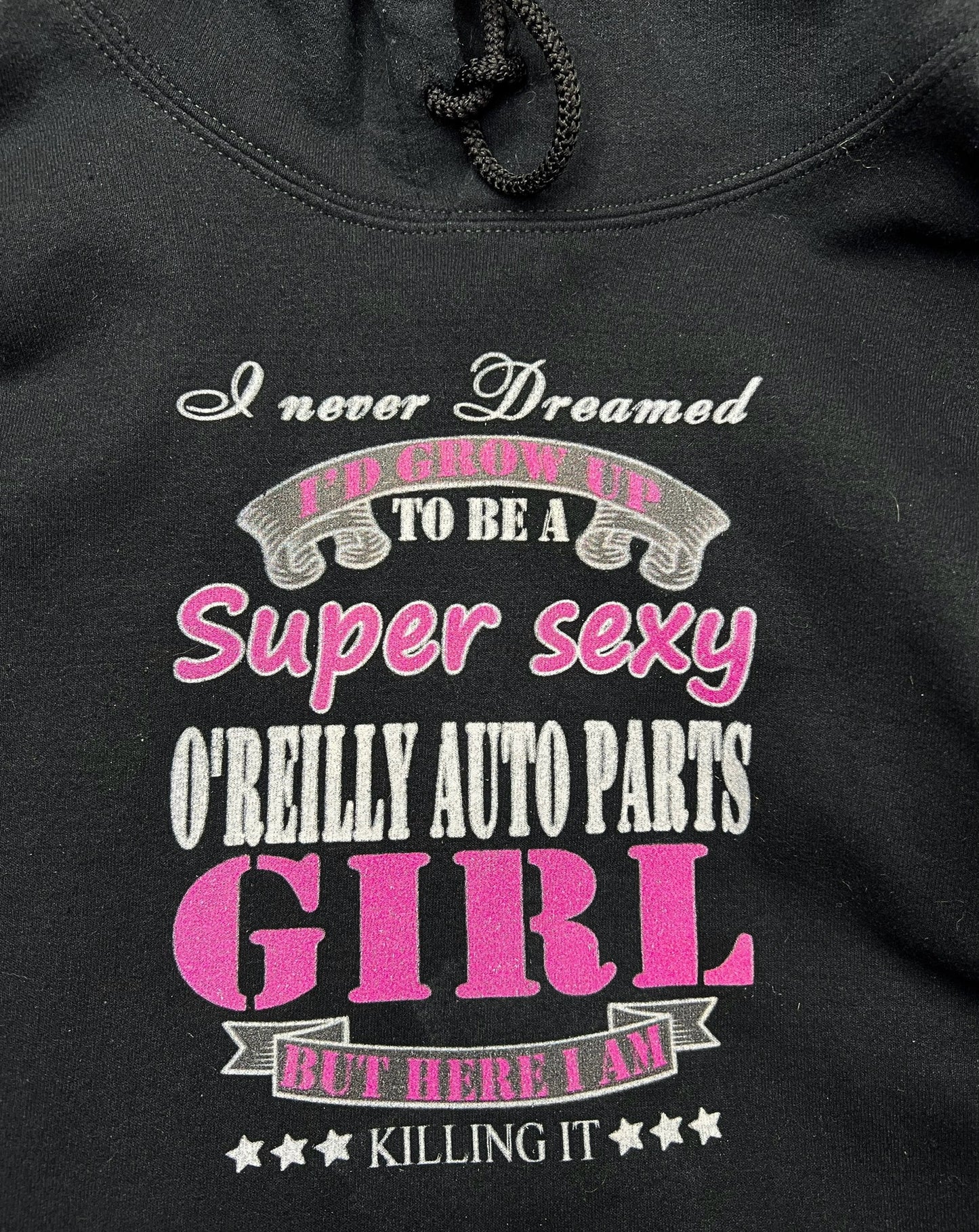 I Never Dreamed I’d Grow Up to be A Super Sexy O’Reily Auto Parts Girl But Here I Am Killing It Hoodie Size XL