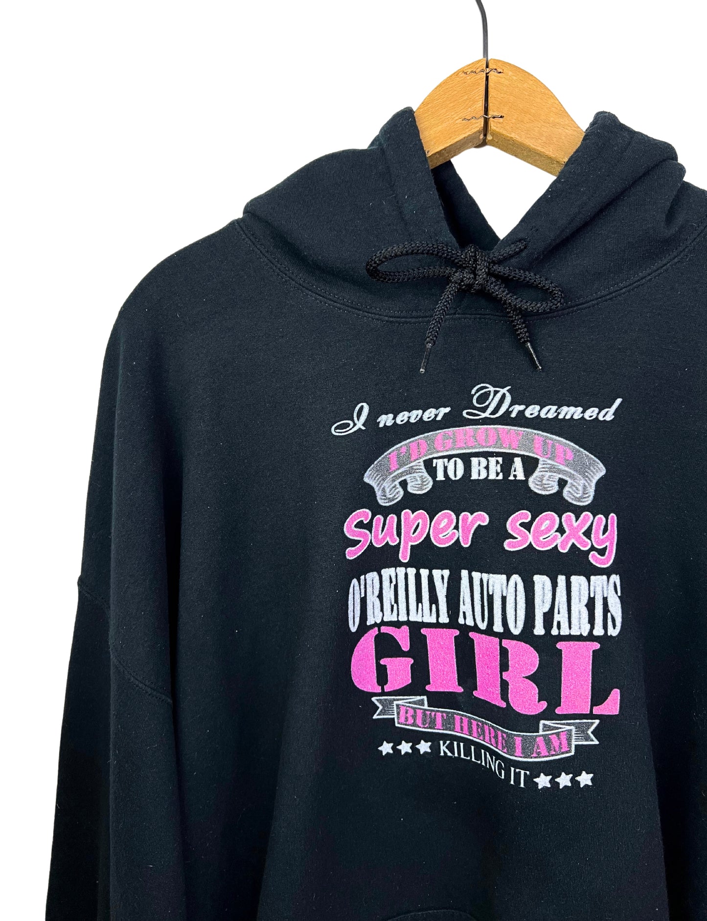 I Never Dreamed I’d Grow Up to be A Super Sexy O’Reily Auto Parts Girl But Here I Am Killing It Hoodie Size XL