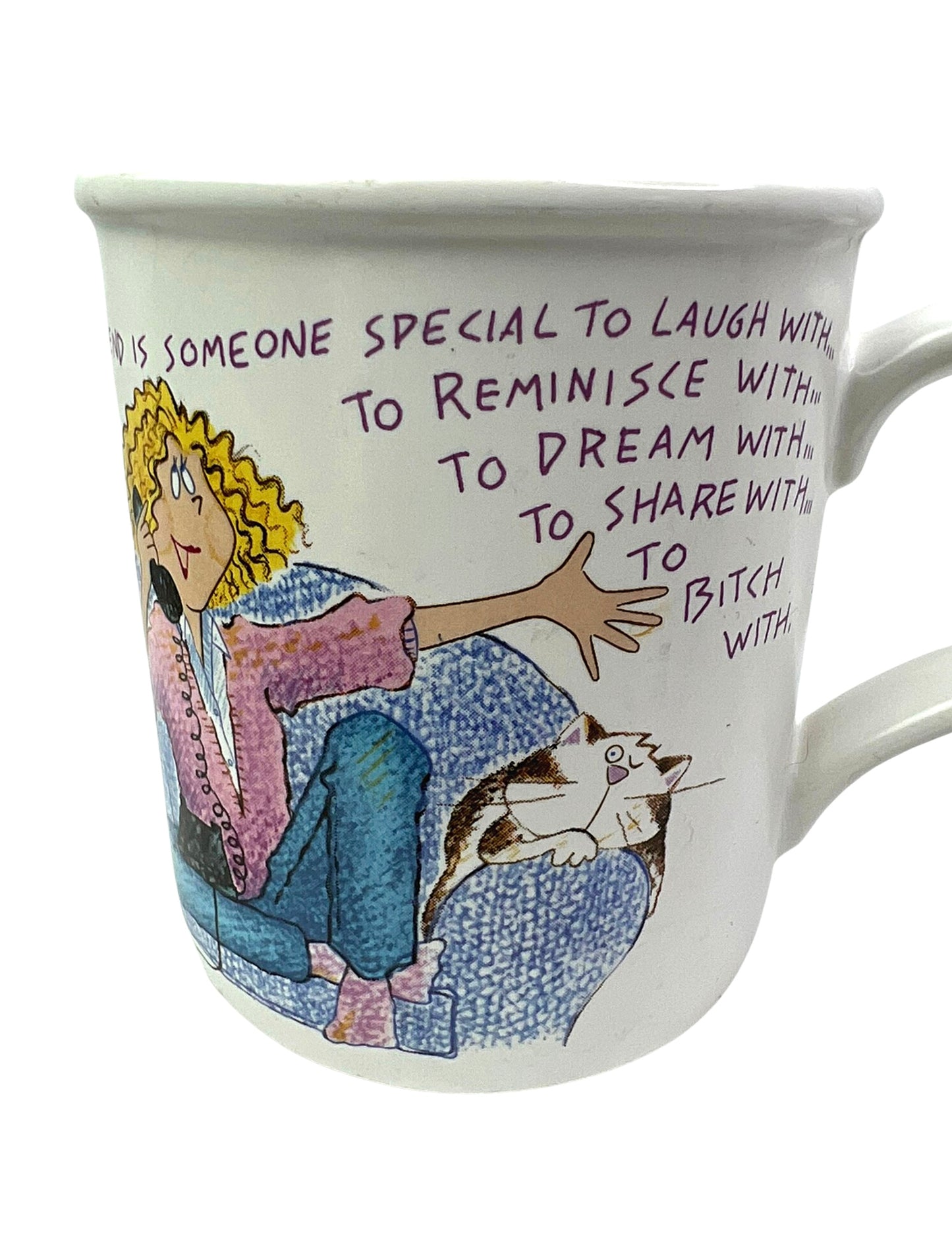 90’s A Friend is Someone Special to Laugh, Reminisce, Dream, Share, Bitch With Funny Coffee Mug