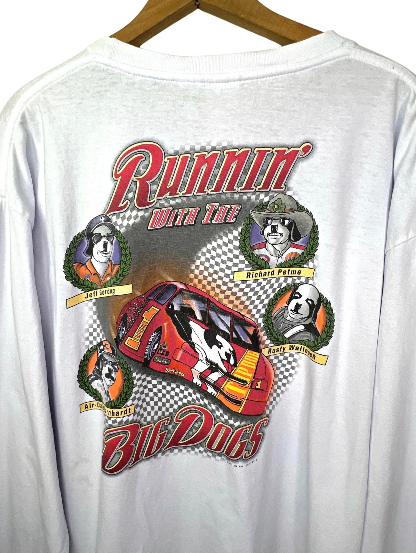 1997 Runnin with the BIG DOGS Racing Race Car NASCAR Jeff Gordog Rusty Walleash Air-Dale Earnhardt Richard Pet Me Long Sleeve Tee